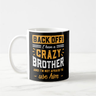 Mug Recule J'Ai Un Frère Fou, Je N'Ai Pas Peur De...