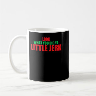 Mug Regardez Ce Que Vous Avez Fait Ya Little Jerk Fun