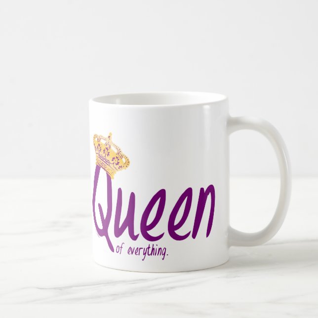 Mug Reine de tout [tasse] (Droite)