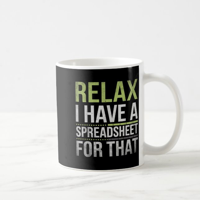 Mug Relax I Have A Spreadsheet For That Humor Accounta (Droite)