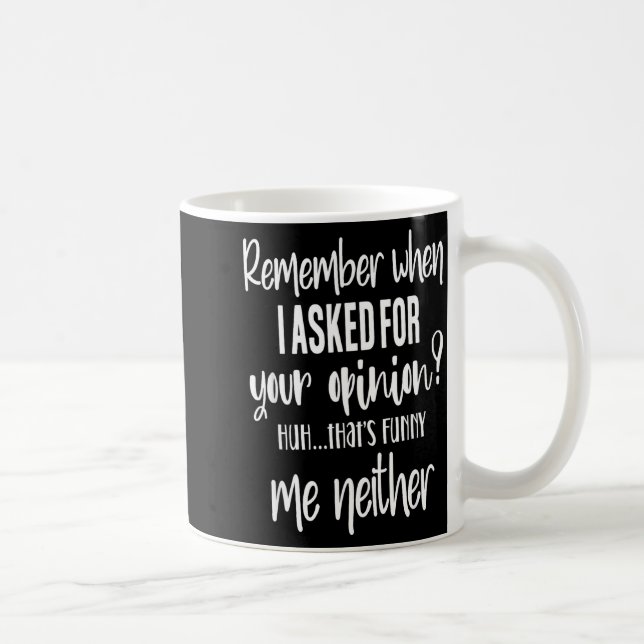 Mug Remember When I Asked Your Onion, Sarcastic Quote  (Droite)
