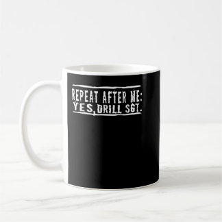 Mug Répéter Après Moi, Oui Drill Sgt Sargent