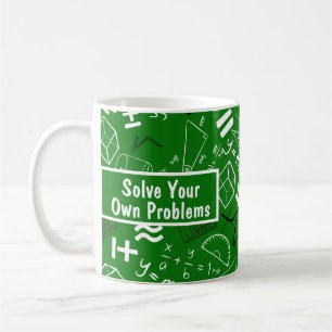 Mug résoudre vos propres problèmes mathématiques drôle