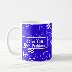 Mug résoudre vos propres problèmes mathématiques drôle