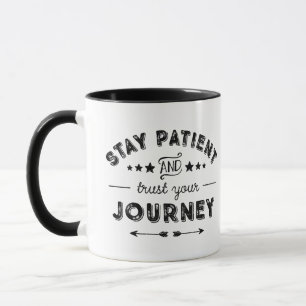 Mug Restez Patients Et Faites Confiance À Votre Voyage