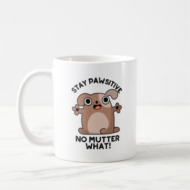Mug Restez Pawsitive No Mutter What Positive Chien Pun (Gauche)