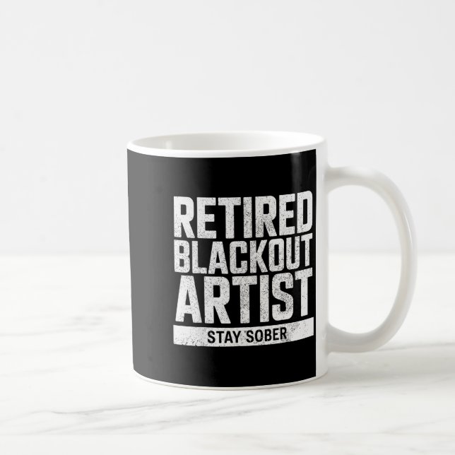 Mug Retired Blackout Artist Stay Sober Funny Quote  (Droite)