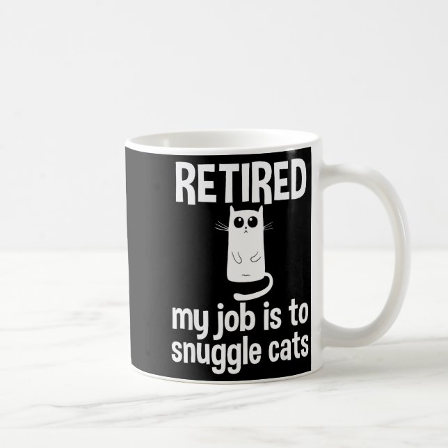 Mug Retired My Job Is To Snuggle Cats Funny Retirement (Droite)