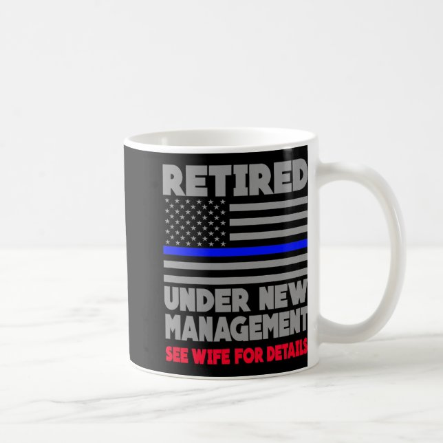 Mug Retired Under New Management Retirement Thin Blue  (Droite)