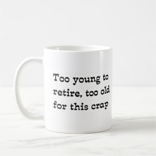 Mug Retirer trop jeune