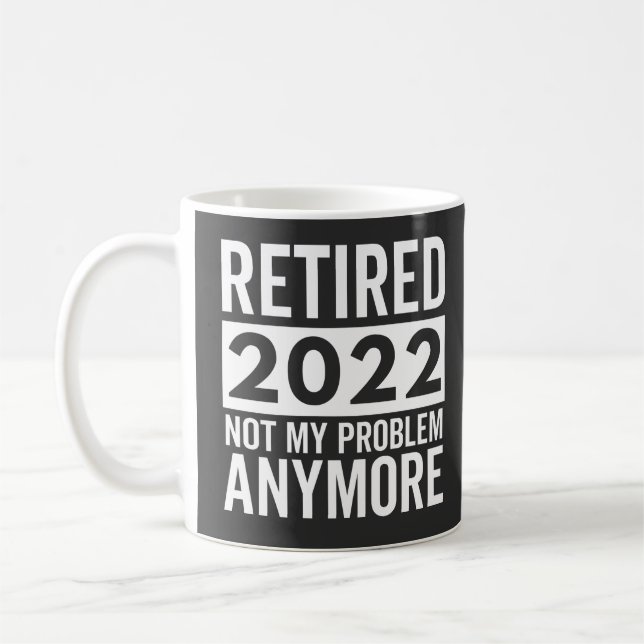 Mug Retraité 2022 Pas Mon Problème Plus (Gauche)