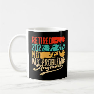 Mug Retraité 2022 Pas mon problème Plus Rétro Vintage