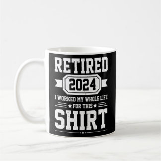Mug Retraité 2024 J'Ai Travaillé Toute Ma Vie Pour Ce 