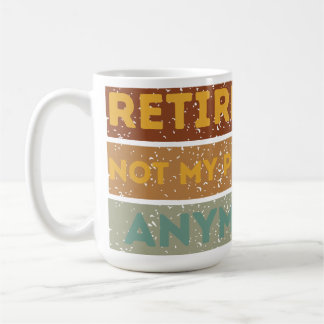 Mug retraité 2024 plus mon problème