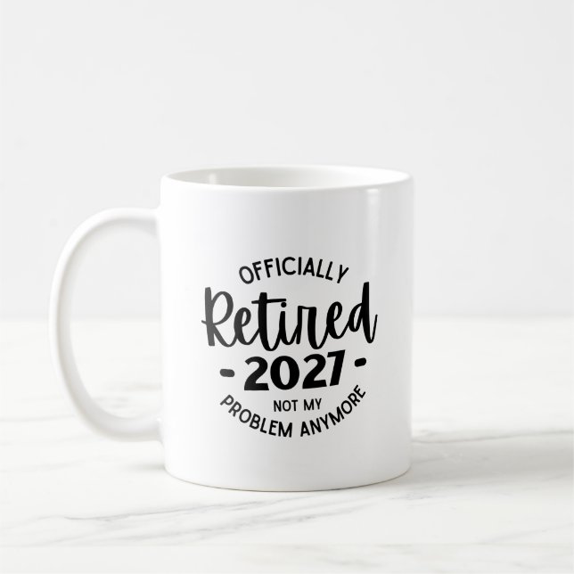 Mug Retraité 2027 Pas Mon Problème Plus, Drôle Retrait (Gauche)