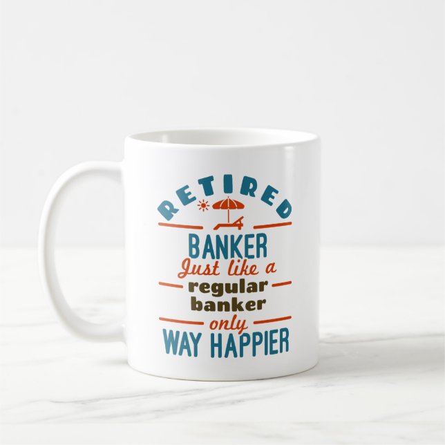 Mug Retraité Banquier Bancaire Retraite Happier (Gauche)