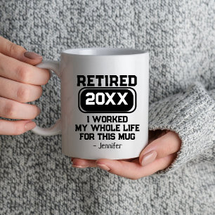 Mug Retraité Retraité J'Ai Travaillé Toute Ma Vie Pour