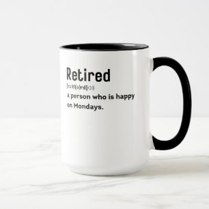 Mug Retraité une personne qui est heureux le lundi drô