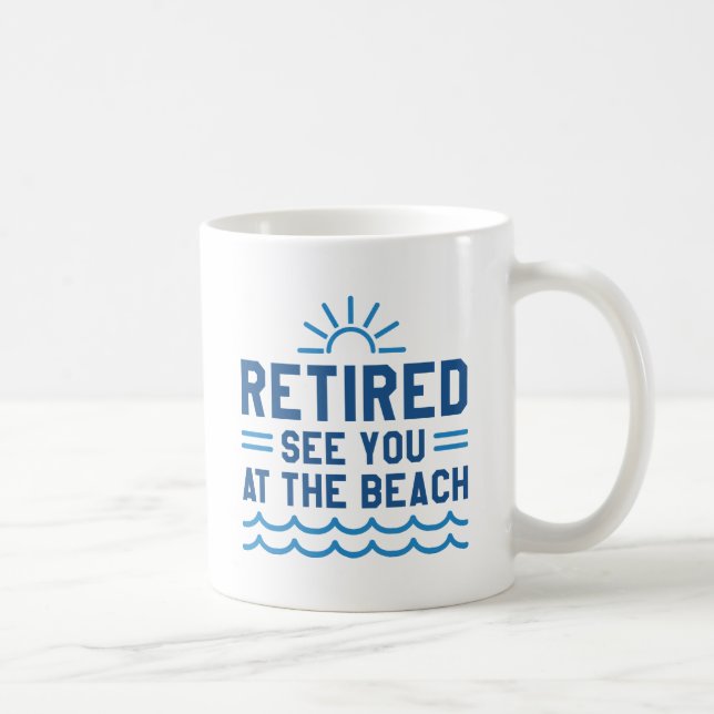 Mug Retraité Vous Voir À La Plage (Droite)