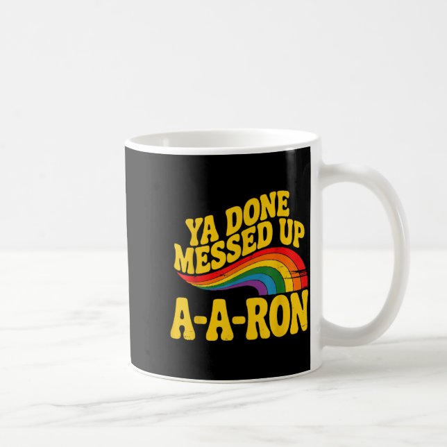 Mug Retro Basic Ya Done Messed Up A A Ron Quote Funny  (Droite)