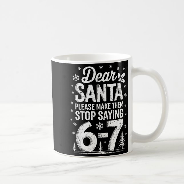 Mug Retro Dear Santa Please Make Them Stop Saying 6-7  (Droite)