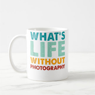 Mug Retro Funny Photography What'S Life Without Photog
