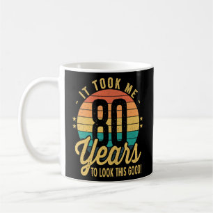 Mug Rétro It Took Me 80 Years To Look This Good 80th B