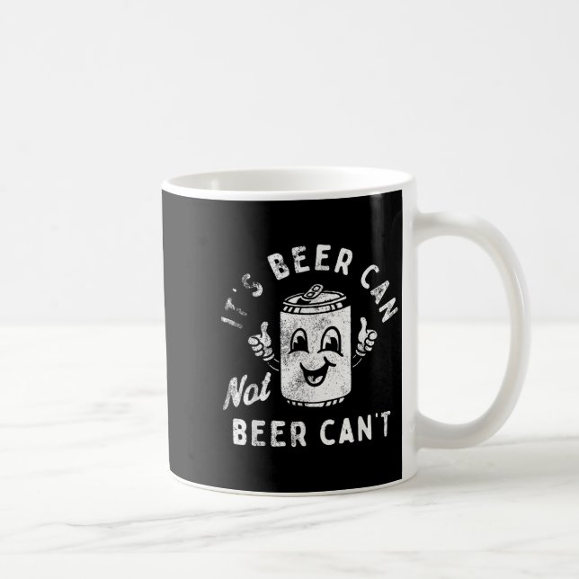 Mug Retro It's Beer Can Not Beer Can't Funny Party Dri (Droite)