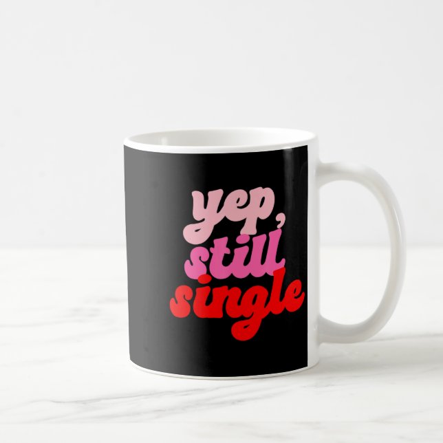 Mug Retro Yep Still Single V Day Women Valentines Day  (Droite)