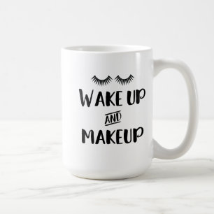 Mug Réveillez-vous et maquillage