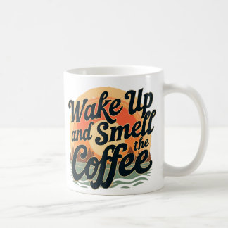 Mug Réveillez-vous et sentez le café