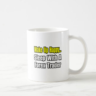 Mug Réveillez-vous heureux...Dormez avec un Trader For