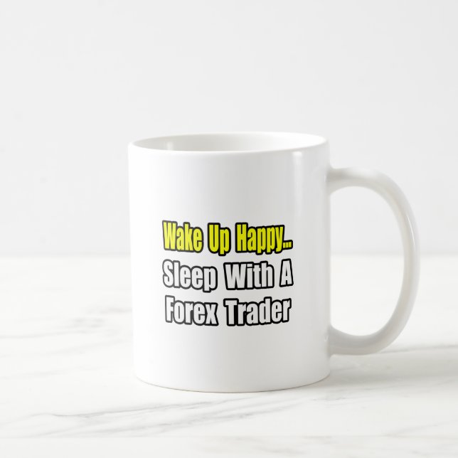 Mug Réveillez-vous heureux...Dormez avec un Trader For (Droite)