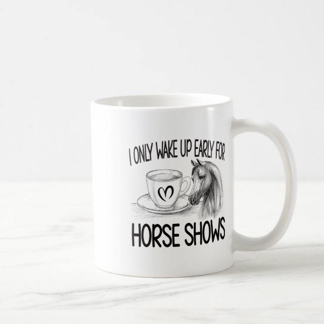 Mug Réveillez-Vous Tôt Pour Les Spectacles De Cheval É (Droite)