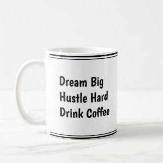 Mug Rêver gros, Hustle dur, Boire du café - Motivation