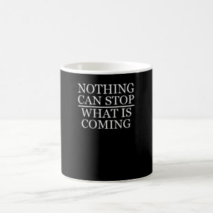 Mug Rien Ne Peut Arrêter Ce Qui Arrive