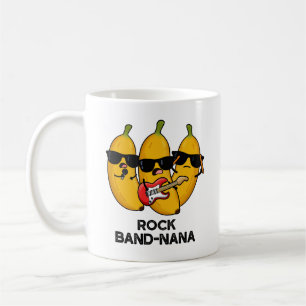 Mug Rock Band-nana Funny Banana Pun