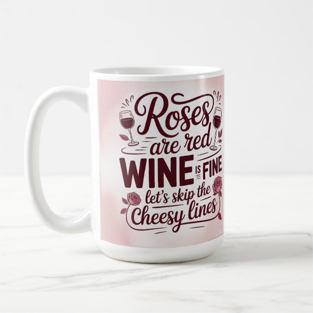Mug Roses are red wine is fine let's skip the cheesy  (Gauche)