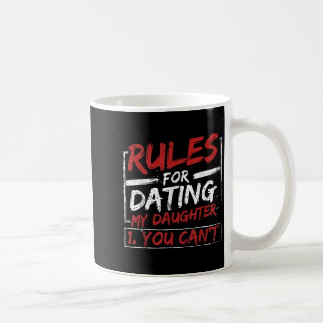 Mug Rules For Dating My Daughter Design You Can't Dad  (Droite)