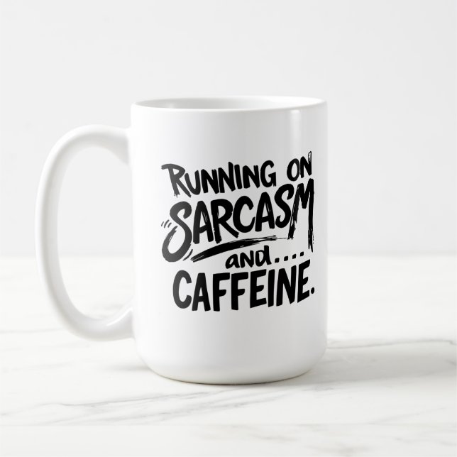 Mug Running on Sarcasm and Caffeine (Gauche)