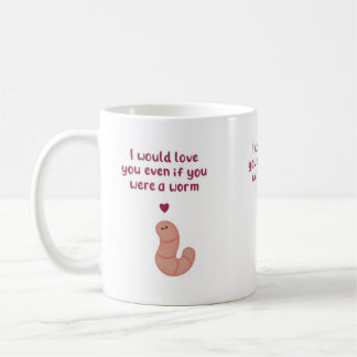 Mug Saint-Valentin Même Si Vous Êtes un Ver