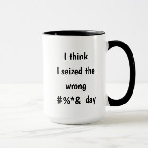 Mug Saisi le mauvais jour Inspirational Funny Citation