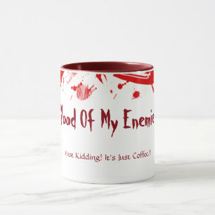 Mug Sang de mes ennemis badinant juste ! C'est juste