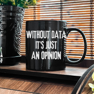 Mug Sans données C'est juste une opinion - Analyste de