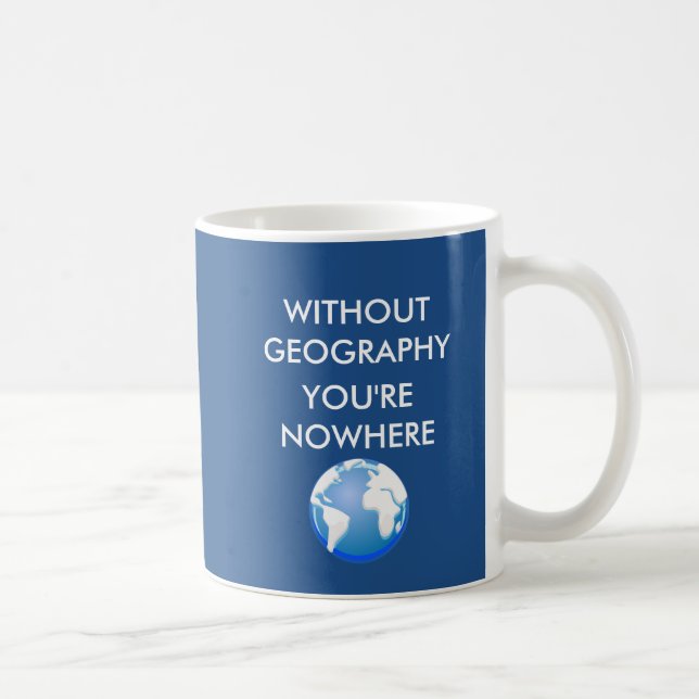 Mug Sans géographie vous êtes nulle part (Droite)