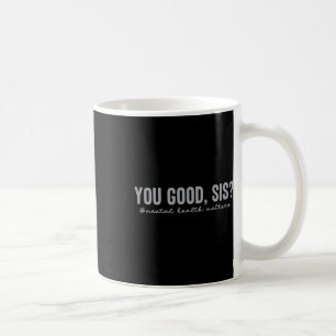 Mug Santé mentale Vous Bon Sis Santé mentale Sensibili