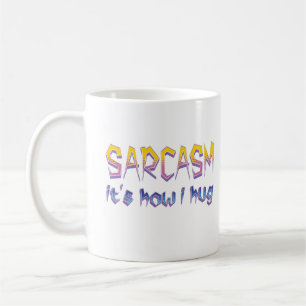 Mug Sarcasme C'est comme ça que je serre des bras drôl