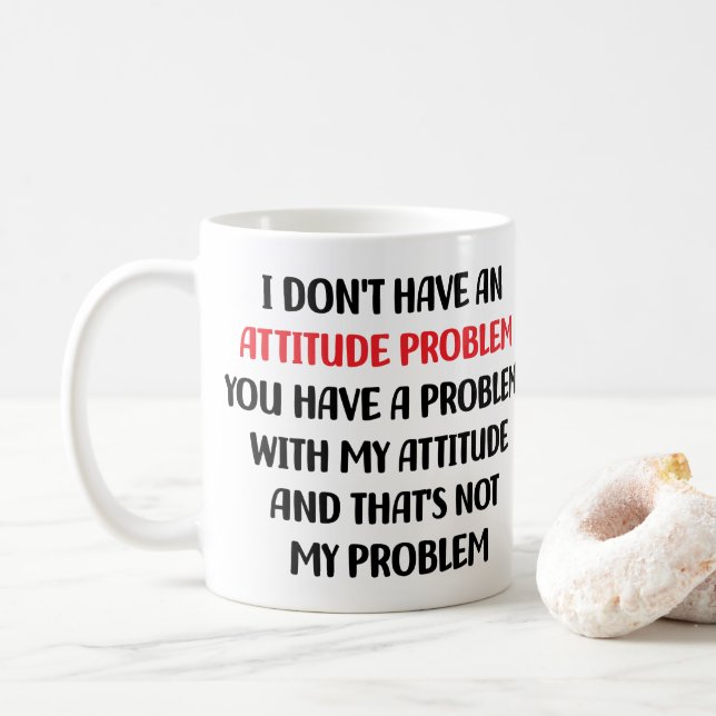 Mug Sarcasme drôle, je n'ai pas de problème d'attitude (Avec donut)