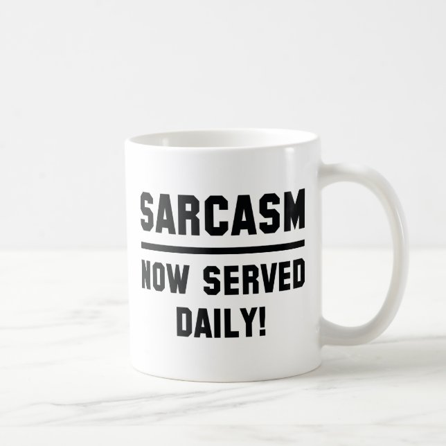 Mug Sarcasme maintenant servi tous les jours (Droite)