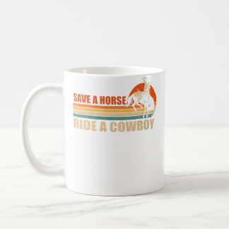 Mug Save A Horse Ride A Cowboy Riding Horse